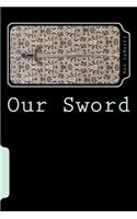 Our Sword: Our Greatest Weapon