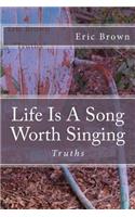 Life Is a Song Worth Singing: Truths