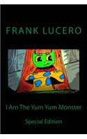 I Am The Yum Yum Monster