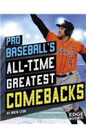 Pro Baseball's All-Time Greatest Comebacks