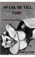 Spank Me Till I Die: a Lara Destiny Novel(Lara Destiny Novels)