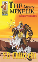 The Mighty Menelik: King of the Gods(1 Ancient Masters of Kemit)