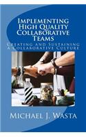 Implementing High Quality Collaborative Teams: Creating and Sustaining a Collaborative Culture - A Resource Guide
