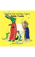 Crocket Dile and Baby Tiger's Bubble Trouble