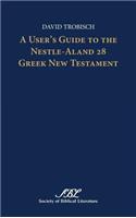 A User's Guide to the Nestle-Aland 28 Greek New Testament