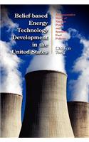 Belief-based Energy Technology Development in the United States