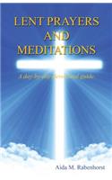 Lent Prayers and Meditations - A Day-By-Day-Devotional Guide.