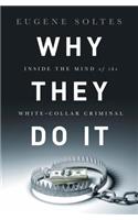 Why They Do It: Inside the Mind of the White-Collar Criminal