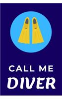 Call Me DIVER: Softcover Blank Lined Journal, Diving Notebook 110 Pages 6"x9"