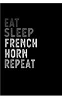 Eat Sleep French horn Repeat Funny Musical Instrument Gift Idea