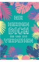 Wir werden Dich vermissen