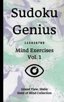 Sudoku Genius Mind Exercises Volume 1: Grand View, Idaho State of Mind Collection