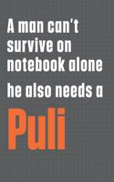 A man can't survive on notebook alone he also needs a Puli: For Puli Dog Fans
