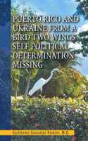 Puerto Rico and Ukraine from a Bird Two Wings- Self Political Determination Missing
