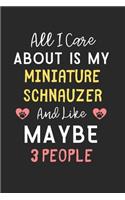 All I care about is my Miniature Schnauzer and like maybe 3 people