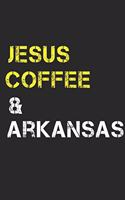 Jesus Coffee & Arkansas: Arkansas Composition Notebook Arkansas Gifts And Souvenirs- Writing Journal/Diary To Write In For Jesus And Coffee Lovers, Lined Journal Planner, Bl