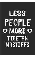 Less People More Tibetan Mastiffs