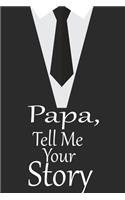 Papa, tell me your story: A guided journal to tell me your memories, keepsake questions.This is a great gift to Dad, grandpa, granddad, father and uncle from family members, 