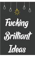 Fucking Brilliant Ideas