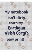 My notebook isn't dirty that's my Cardigan Welsh Corgi's paw print!: For Cardigan Welsh Corgi Dog Fans