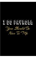 I Do Payroll, You Should Be Nice To Me