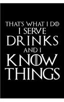 I Serve Drinks And I Know Things