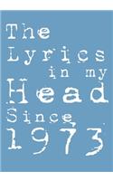 The Lyrics In My Head Since 1973 Notebook Birthday Gift