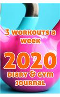 3 Days a Week Gym and Workout Journal with 2020 Diary.: Record your workouts 3 days a week and plan rest days. Includes blank playlists and a week to view diary for 2020