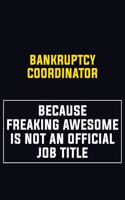 Bankruptcy Coordinator Because Freaking Awesome Is Not An Official Job Title