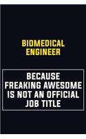biomedical engineer Because Freaking Awesome Is Not An Official Job Title