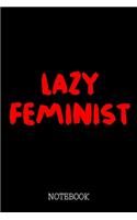 Lazy Feminist - Notebook: Funny Feminism Diary