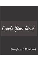Create Your Idea Storyboard Notebook Journal: Create Your Own Storyboard Or Comic Book Strip With This Storyboard Book Journal Notebook This Storyboarding Notebook Have Lots of Templates Variety