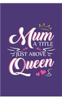 Mum a title just above Queen Journal - Black ruled Lined 6'x9 size 112 pages Notebook - Moms Mother's day gift from sons daughters - Notes Draw Brainstom