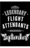 Legendary Flight Attendants are born in September: Blank Lined Flight Attendant Journal Notebooks Diary as Appreciation, Birthday, Welcome, Farewell, Thank You, Christmas, Graduation gifts. for worke