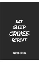 Eat Sleep Cruise Repeat Notebook: 6x9 inches - 110 lined pages - Greatest accessory for the best - Gift, Present Idea