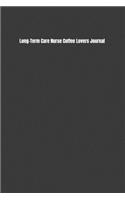 Long-Term Care Nurse Coffee Lovers Journal