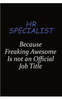 HR specialist Because Freaking Awesome Is Not An Official Job Title