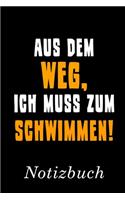 Aus Dem Weg Ich Muss Zum Schwimmen Notizbuch