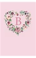 B: Pink Monogram Sketchbook - 110 Sketchbook Pages (6 x 9) - Soft Pink Roses and Peonies in a Watercolor Heart Shaped Wreath Monogram Sketch Notebook -