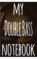 My Double Bass Notebook: The perfect gift for the musician in your life - 119 page lined journal!