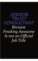 Senior Trust Consultant Because Freaking Awesome Is Not An Official Job Title