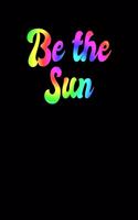 Be The Sun