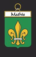 Mathis: Mathis Coat of Arms and Family Crest Notebook Journal (6 x 9 - 100 pages)