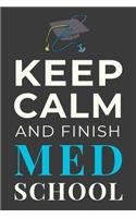 Keep Calm and Finish Med School: Funny Medical Student Journal Lined Notebook Gift