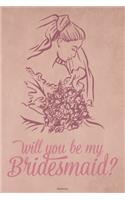 Will you be my Bridesmaid? Notebook