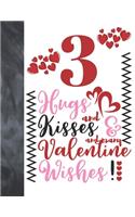 3 Hugs And Kisses And Many Valentine Wishes!