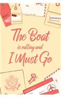 The Boat Is Calling And I Must Go: 6x9" Dot Bullet Notebook/Journal Funny Adventure, Travel, Vacation, Holiday Diary Gift Idea