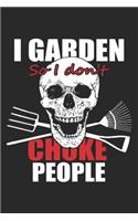 I Garden So I Don't Choke People: Gardener Notebook Blank Line Gardening Journal Lined with Lines 6x9 120 Pages Checklist Record Book Garden Work Take Notes Gift Planner Paper Men Wo