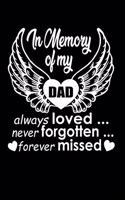 In Memory Of My Dad Always Loved... Never Forgotten... Forever Missed.: 110 Game Sheets - 660 Tic-Tac-Toe Blank Games - Soft Cover Book For Kids For Traveling & Summer Vacations - Mini Game - Clever Kids - 110 Lined Page