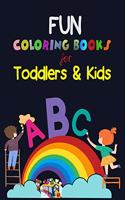 Fun Coloring Books for Toddlers & Kids: Alphabet Coloring Book, Fun Coloring Books for Toddlers & Kids. Pre-Writing, Pre-Reading And Drawing, Total-180 Pages, Size 8.5 x 11.